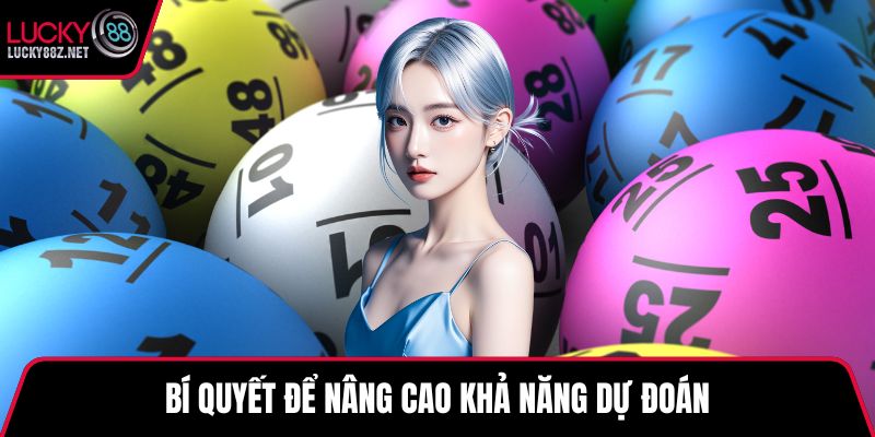 Bí quyết để nâng cao khả năng dự đoán