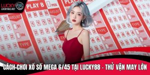 Cách chơi xổ số mega 6/45