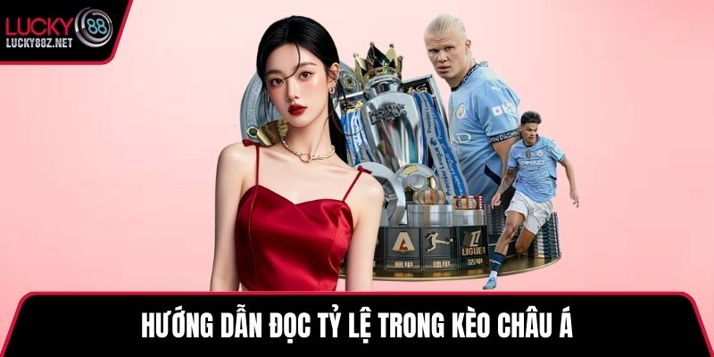 Hướng dẫn đọc tỷ lệ trong kèo châu Á