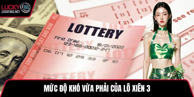 Mức độ khó vừa phải của lô xiên 3