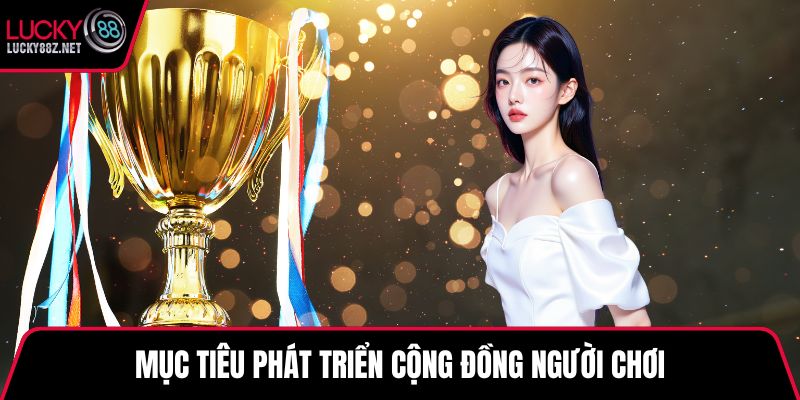 Mục tiêu phát triển cộng đồng người chơi