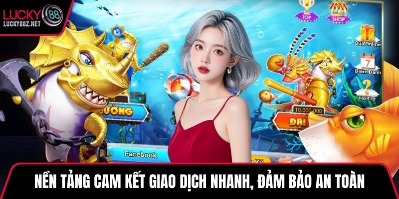 Nền tảng cam kết giao dịch nhanh, đảm bảo an toàn