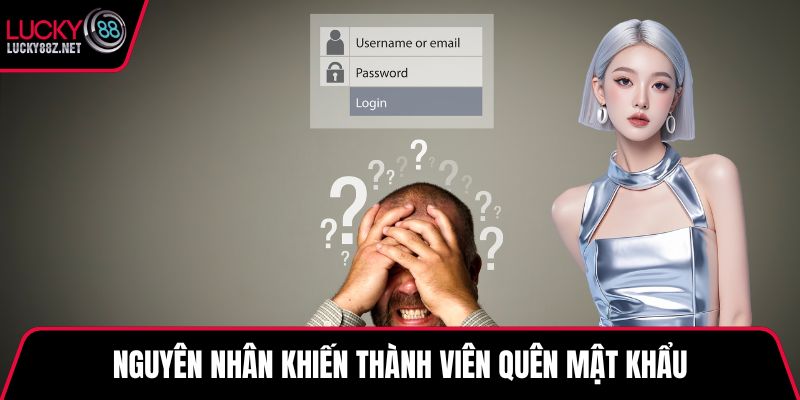 Nguyên nhân khiến thành viên quên mật khẩu
