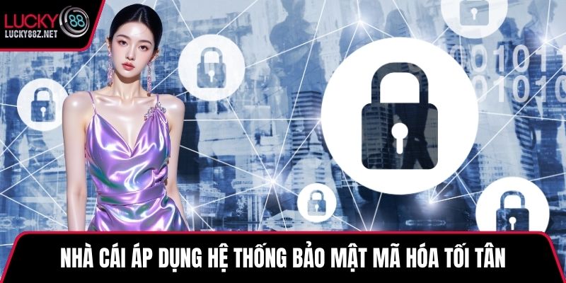 Nhà cái áp dụng hệ thống bảo mật mã hóa tối tân