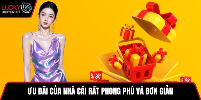 Ưu đãi của nhà cái rất phong phú và đơn giản